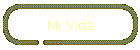 Mi Vida